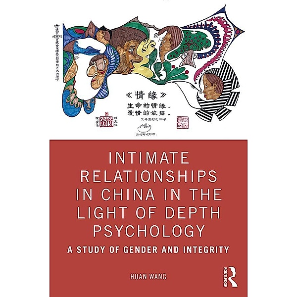 Intimate Relationships in China in the Light of Depth Psychology, Huan Wang