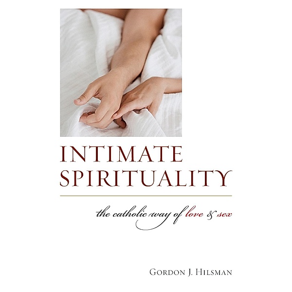 Intimate Spirituality, Gordon J. Hilsman