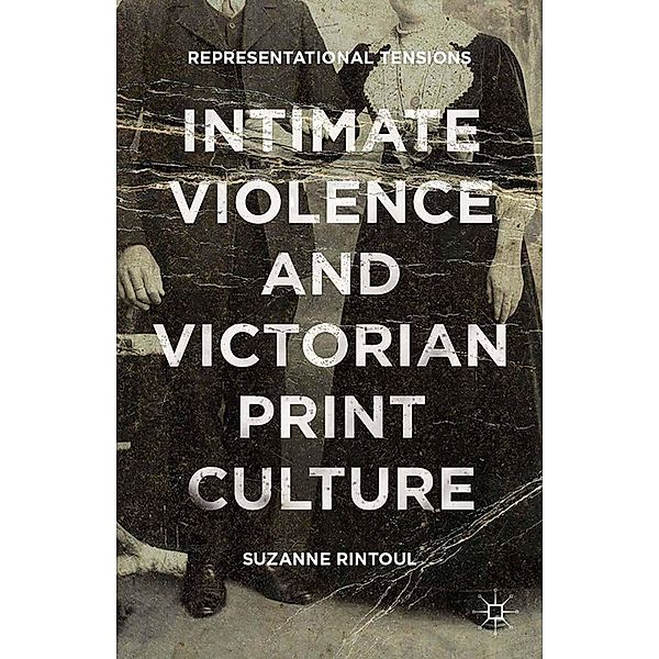 Intimate Violence and Victorian Print Culture, Suzanne Rintoul