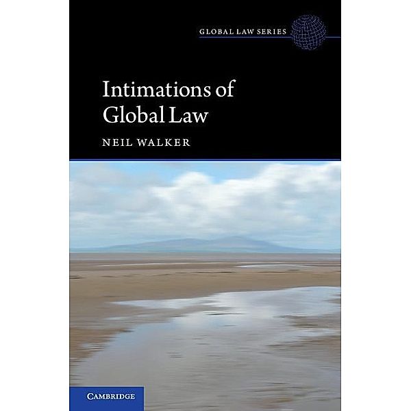 Intimations of Global Law / Global Law Series, Neil Walker