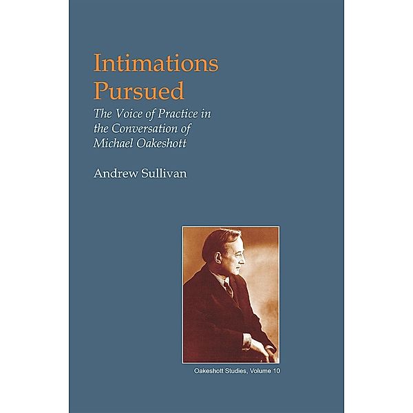 Intimations Pursued / British Idealist Studies 1: Oakeshott, Andrew Sullivan