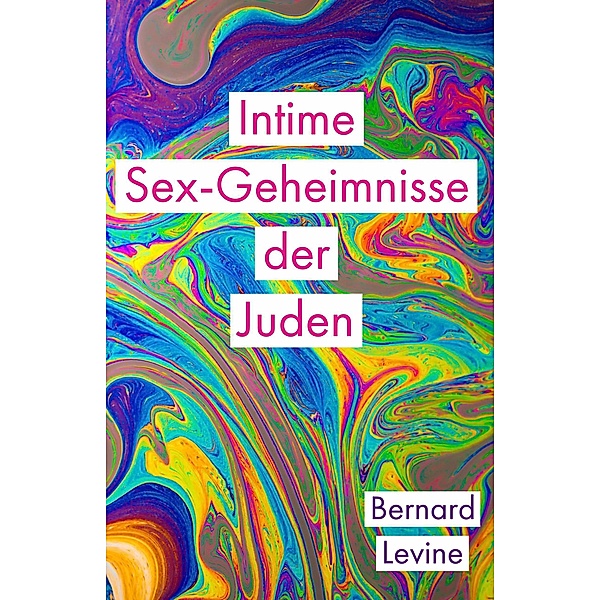 Intime Sex-Geheimnisse der Juden, Bernard Levine