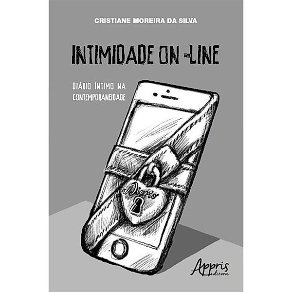 Intimidade On Line: Outras Faces do Diário Íntimo na Contemporaneidade, Cristiane Moreira da Silva