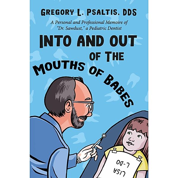 Into and Out of The Mouths of Babes, Gregory L. Psaltis Dds