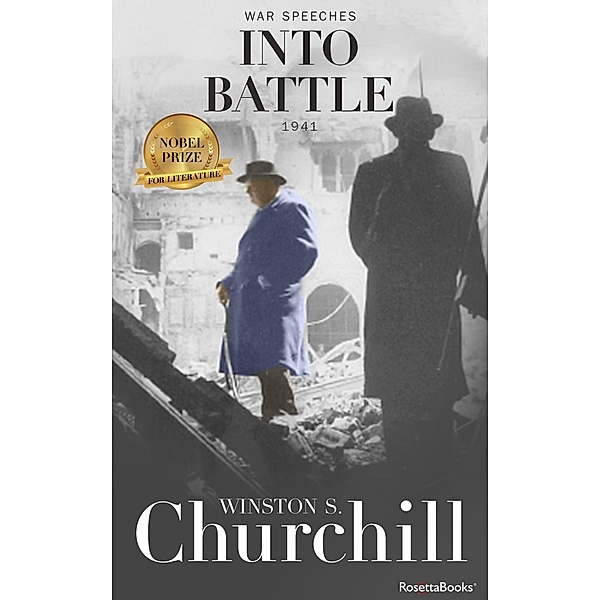 Into Battle / Winston S. Churchill War Speeches, Winston S. Churchill