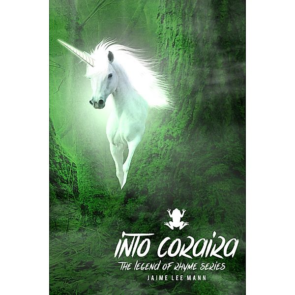 Into Coraira / The Legend of Rhyme Series Bd.2, Jaime Lee Mann