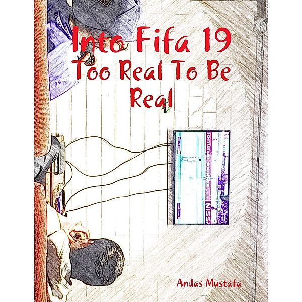 Into Fifa 19: Too Real to Be Real, Andas Mustafa