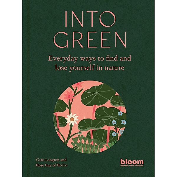 Into Green / Bloom, Rose Ray, Caro Langton