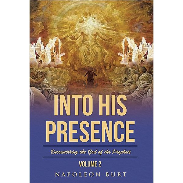 Into His Presence, Volume 2, Napoleon Burt