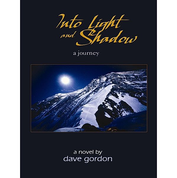 Into Light and Shadow: A Journey / Dave Gordon, Dave Gordon