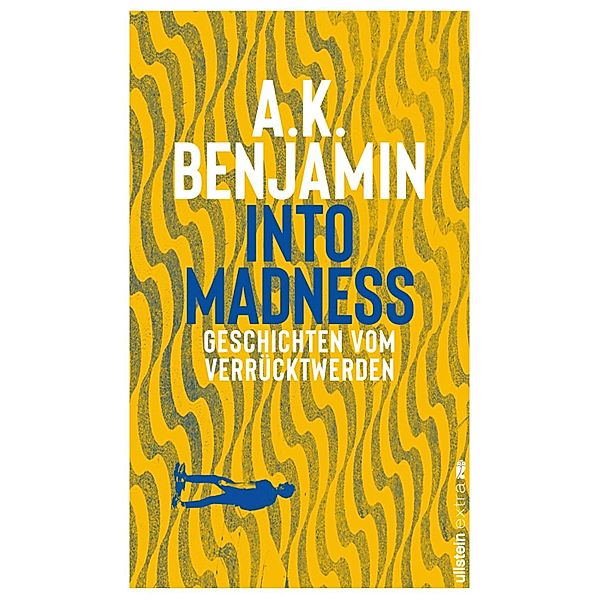 Into madness / Ullstein eBooks, A. K. Benjamin