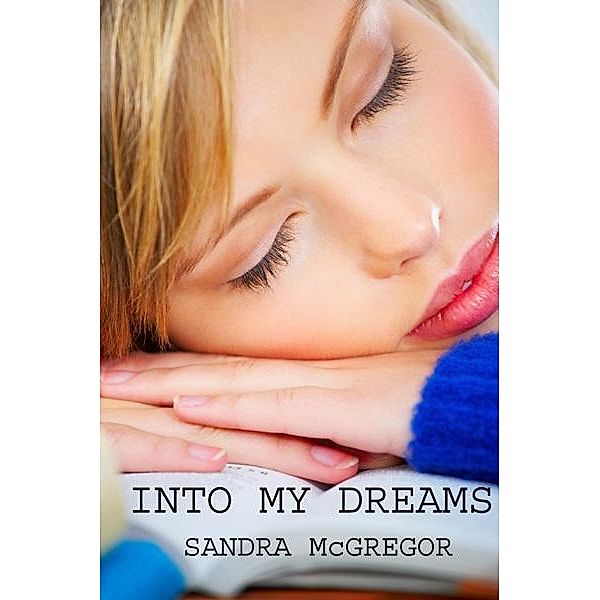 Into My Dreams / Sandra McGregor, Sandra Mcgregor