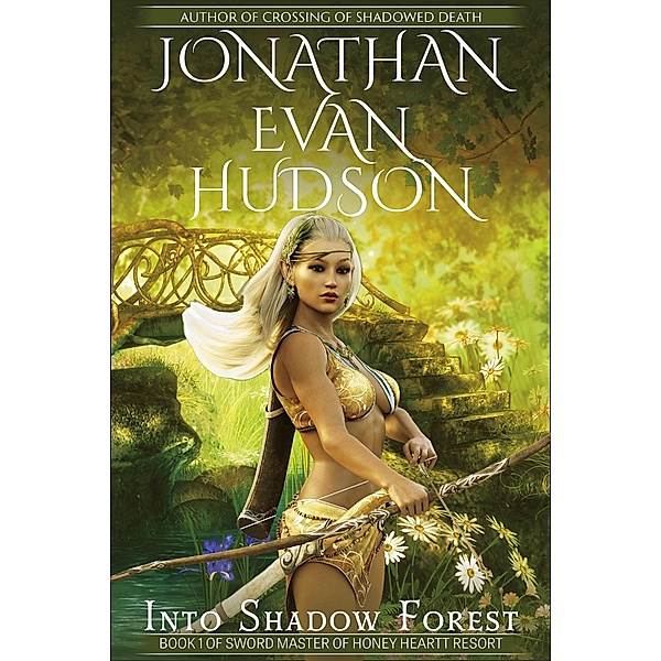 Into Shadow Forest (Sword Master of Honey Heart Resort, #1) / Sword Master of Honey Heart Resort, Jonathan Evan Hudson