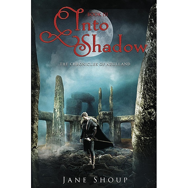Into Shadow (The Chronicles of Azulland, #3) / The Chronicles of Azulland, Jane Shoup
