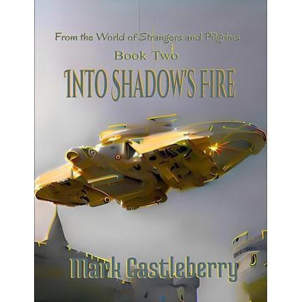 Into Shadow's Fire, Mark Castleberry