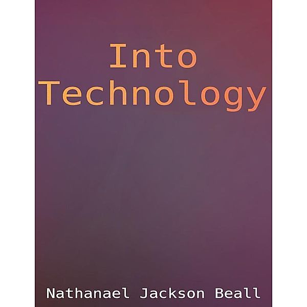 Into Technology, Nathanael Jackson Beall