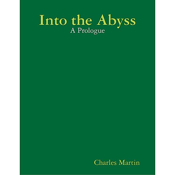 Into the Abyss: A Prologue, Charles Martin