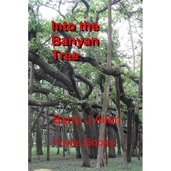 Into the Banyan Tree / Yowie Books, Barry J Allen