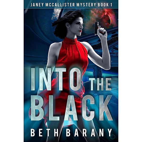 Into The Black (A Sci-Fi Mystery) / Janey McCallister Mystery, Beth Barany