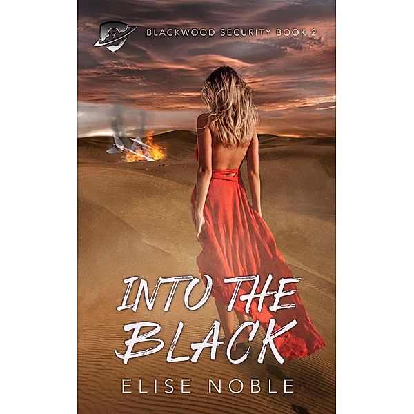 Into the Black (Blackwood Security, #2) / Blackwood Security, Elise Noble