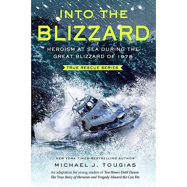 Into the Blizzard (Young Readers Edition) / True Rescue Series, Michael J. Tougias