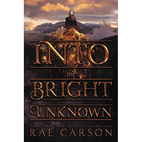 Into the Bright Unknown / Gold Seer Trilogy Bd.3, Rae Carson