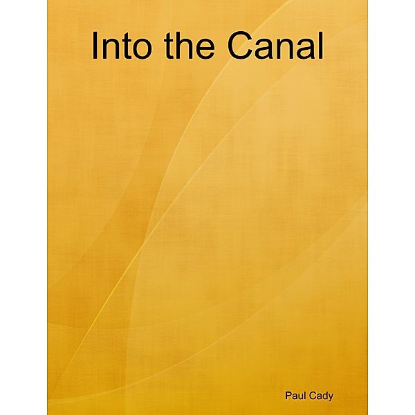 Into the Canal, Paul Cady