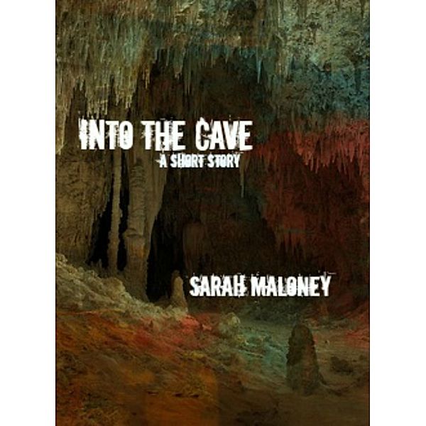 Into The Cave, Sarah Maloney