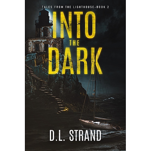 Into the Dark (Tales From the Lighthouse, #2) / Tales From the Lighthouse, D. L. Strand