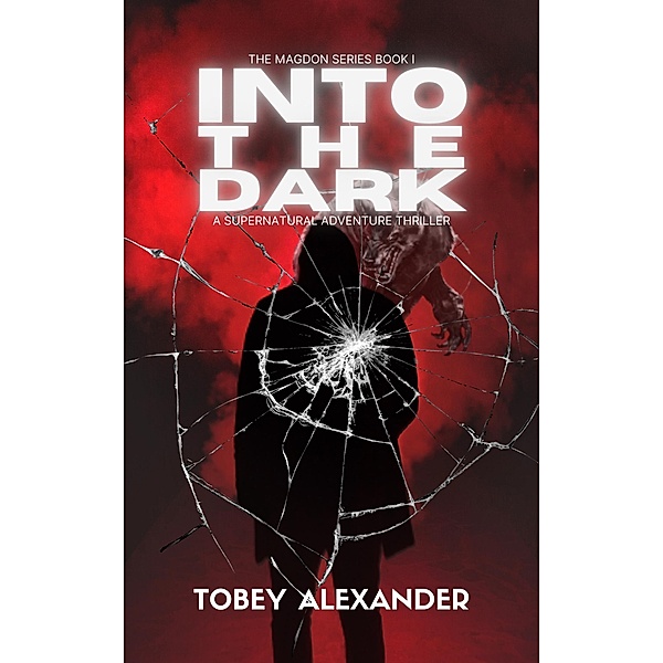 Into The Dark (The Magdon Series, #1) / The Magdon Series, Tobey Alexander