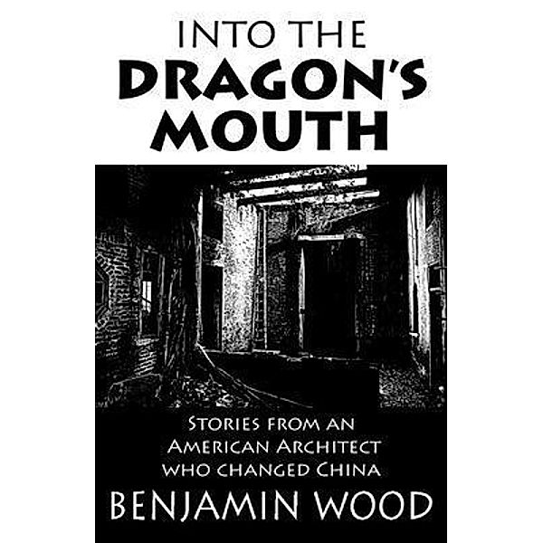 Into The Dragon's Mouth, Benjamin Wood