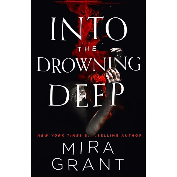 Into the Drowning Deep, Mira Grant