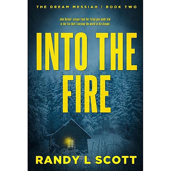 Into the Fire (Dream Messiah, #2) / Dream Messiah, Randy L Scott