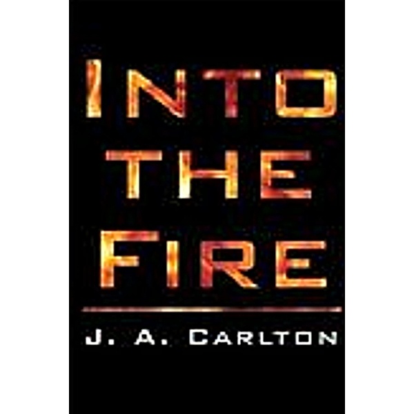 Into The Fire (Freedom Fighters, #2) / Freedom Fighters, Ja Carlton