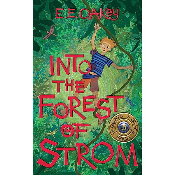 Into the Forest of Strom (The Goats in Space Saga, #3) / The Goats in Space Saga, E E Oakey