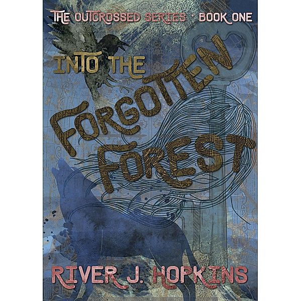 Into the Forgotten Forest (The Outcrossed Series, #1) / The Outcrossed Series, River J. Hopkins