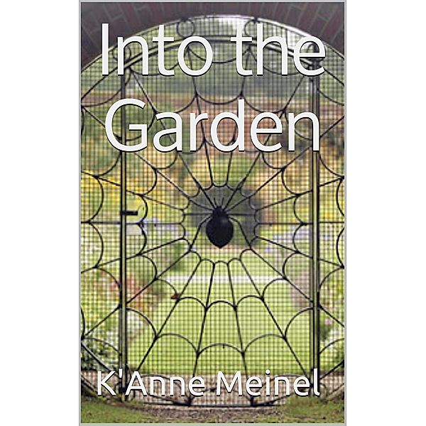 Into the Garden, K'Anne Meinel