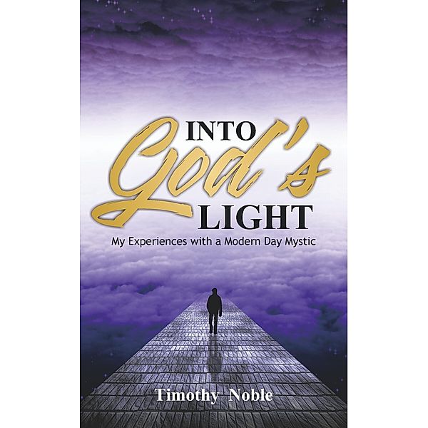 Into The God's Light, timothy Noble