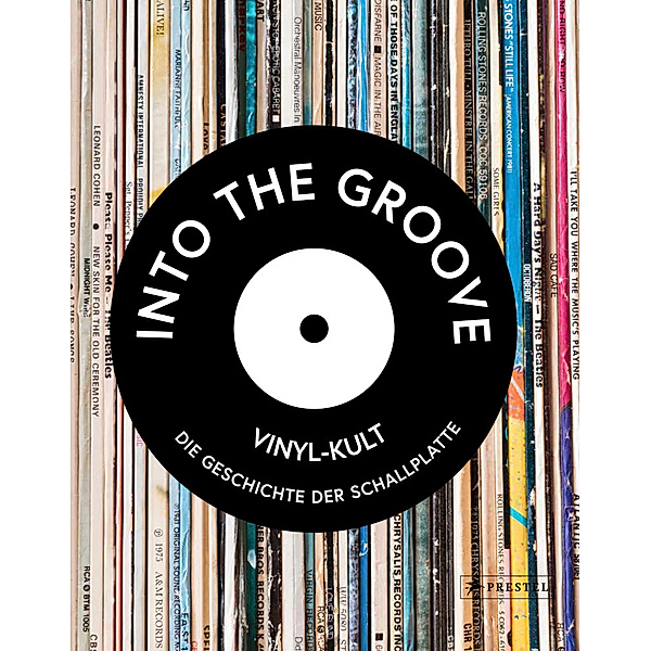 Into the Groove. Vinyl-Kult: Die Geschichte der Schallplatte, Gillian G. Gaar, Martin Popoff, Richie Unterberger, Matt Anniss, Ken Micallef