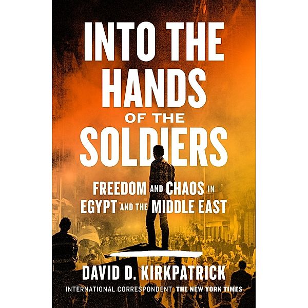 Into the Hands of the Soldiers, David D. Kirkpatrick