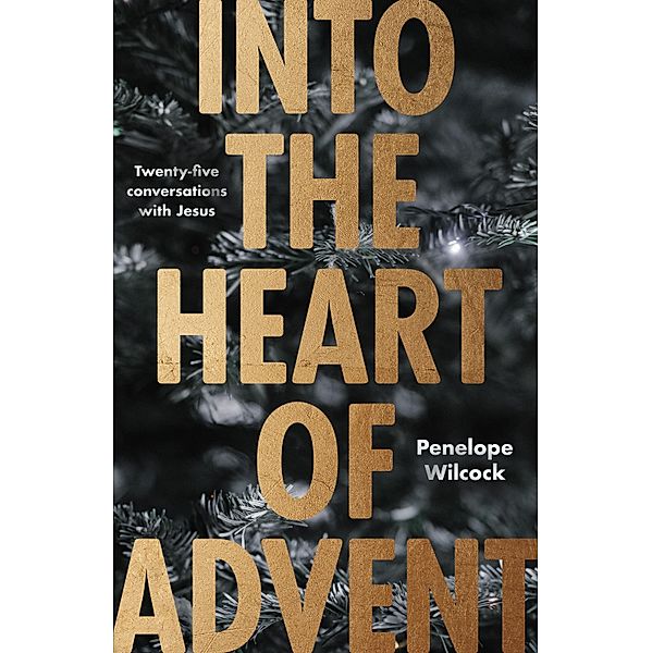 Into the Heart of Advent, Penelope Wilcock