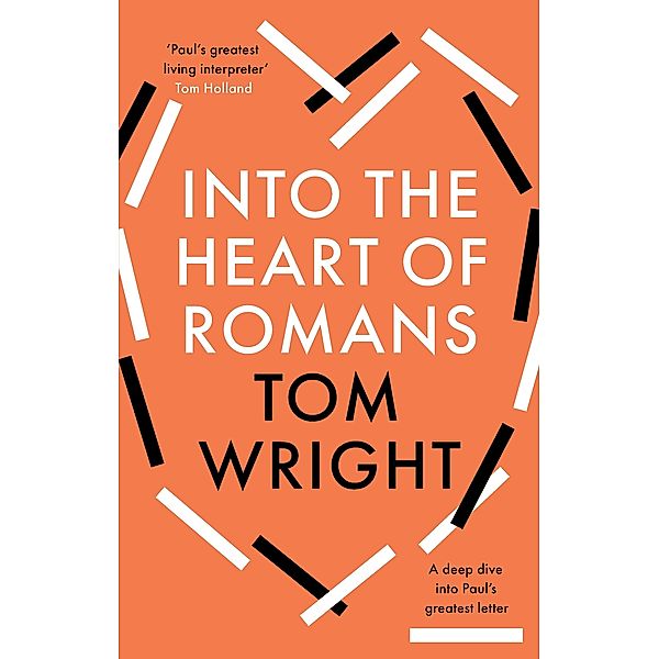 Into the Heart of Romans, Tom Wright