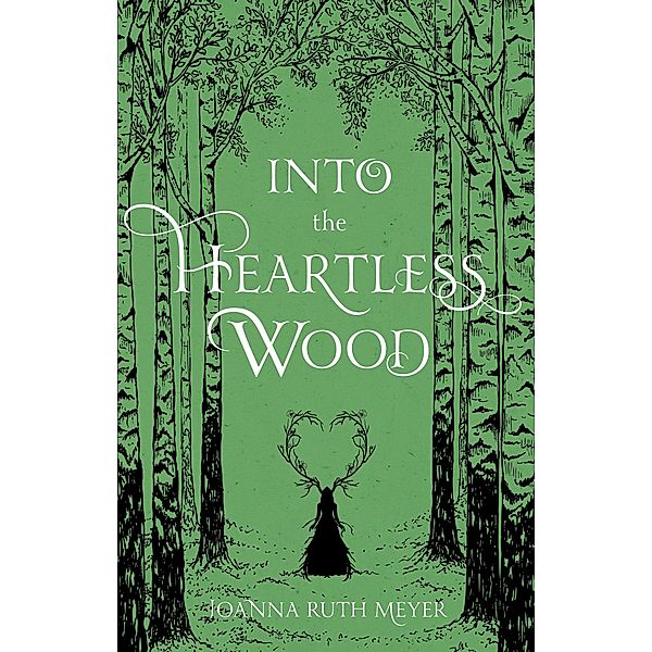 Into the Heartless Wood, Joanna Ruth Meyer