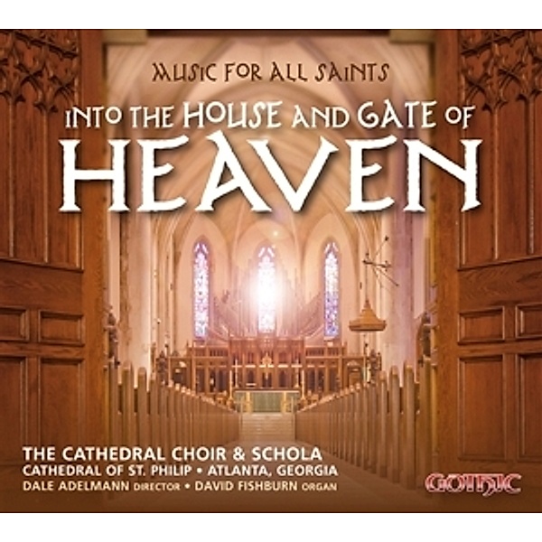 Into The House And Gate Of Heaven, D. Adelmann, Cathedral Ch.& Schola of St.Philip