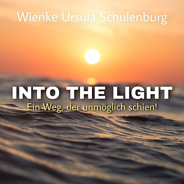 Into The Light, Wienke Ursula Schulenburg