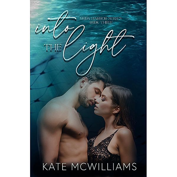 Into the Light (Moon Harbor Series, #3) / Moon Harbor Series, Kate McWilliams