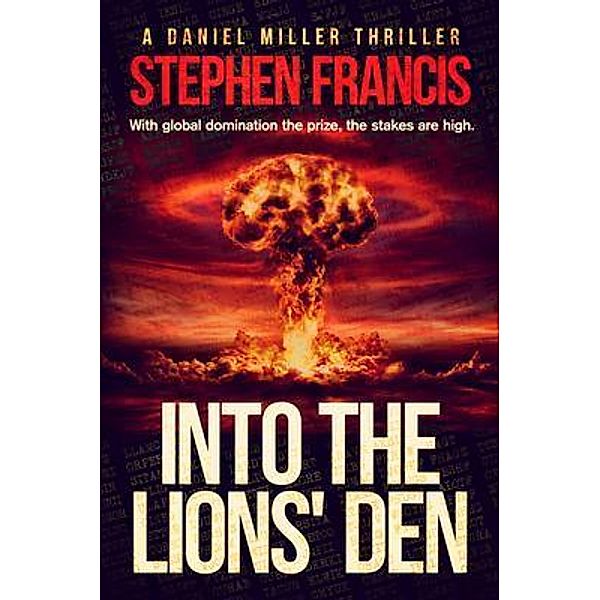 Into The Lions' Den / A Daniel Miller Thriller Bd.1, Stephen Francis