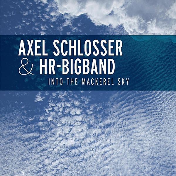 Into The Mackerel Sky, Axel Schlosser, Hr-bigband