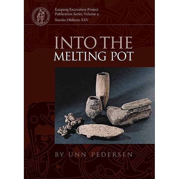 Into the Melting Pot / Kaupang Excavation Project Bd.4, Unn Pedersen