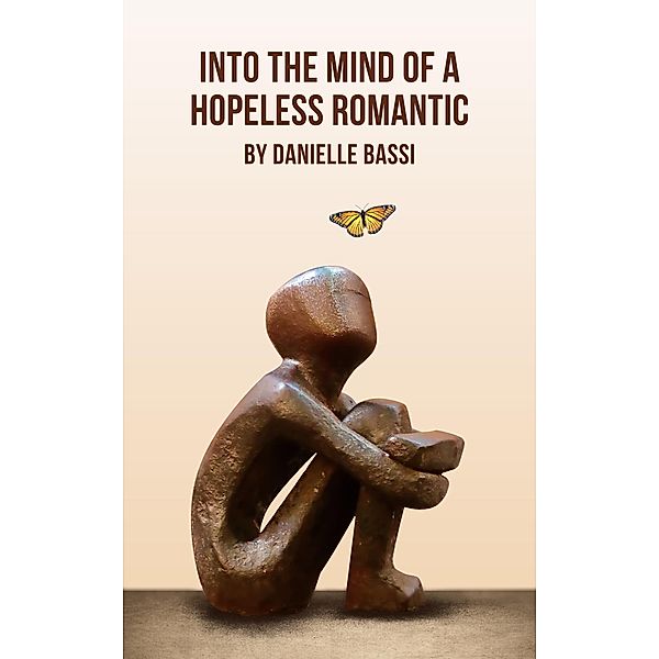 Into the Mind of a Hopeless Romantic, Danielle Bassi